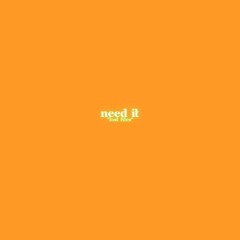 need it (produced by lesismore) *lost files*