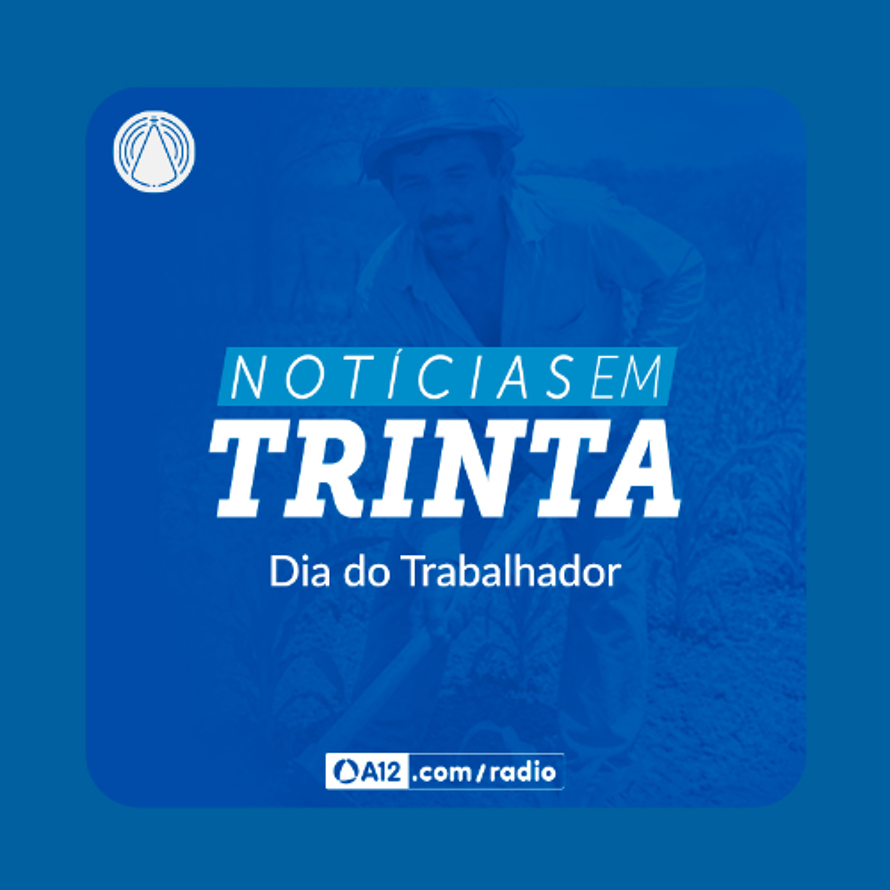 Rádio Aparecida: N30 Especial Dia do Trabalhador destaca os desafios da atualidade episode artwork