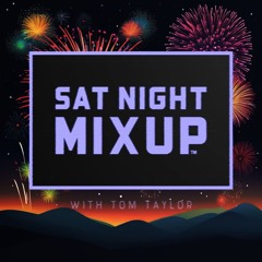 Sat Night MixUp 230 with Tom Taylor - 02-11-2024