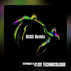 Stephani B x Joe Hunt feat. Ragdoll - Technicolour - BCKS REMIX