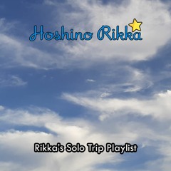 Rikka's Solo Trip Playlist