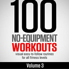 READ EBOOK 💝 100 No-Equipment Workouts Vol. 3: Easy to Follow Home Workout Routines