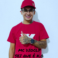 MC DIOCLY - SEI QUE É K.O. DJ V8 PROOD E JULIN DO AV