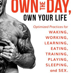 Get KINDLE 💝 Own the Day, Own Your Life: Optimized Practices for Waking, Working, Le