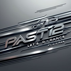 PAST12 - Let's Dance (ft. J. Par)-9Nine Remix