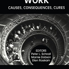 [Access] KINDLE 📤 Unhealthy Work: Causes, Consequences, Cures (Critical Approaches i