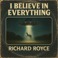 I believe in everything