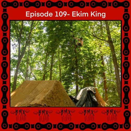 Episode 109 - Ekim King