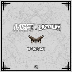 MSF x LazyFlex - Doomsday