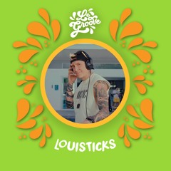 LE GROOVE SESSIONS - LOUISTICKS