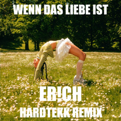 Wenn das Liebe ist - ER!CH (HRDTKK REMIX)