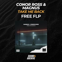 Conor Ross & MAGNUS - Take Me Back (Remake) [FREE FLP]