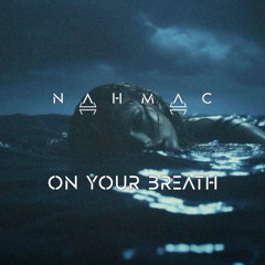 NAHMAC - On Your Breath