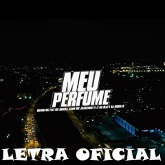 Meu Perfume - Menor MC, MC Dricka, MC Joãozinho VT, Kawe (LETRA)