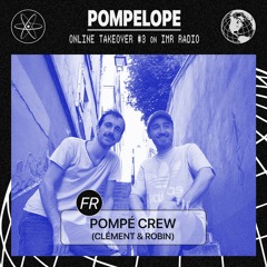 Pompé Crew (Clément & Robin ) - Pompelope Online Takeover