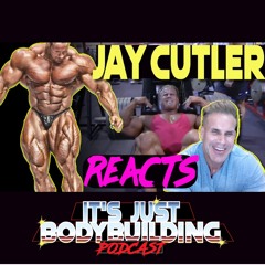 It's Just Bodybuilding 278 Jay Cutler Reacts to His Training Videos
