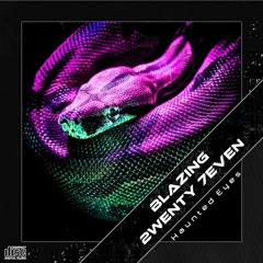 BlazinG & 2wenty 7even - Haunted Eyes