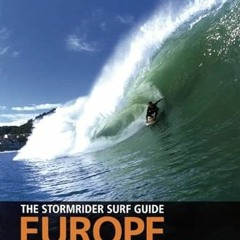 Get [KINDLE PDF EBOOK EPUB] The Stormrider Surf Guide Europe (World’s Best Surfing) (English and F