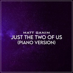 Just The Two Of Us (Piano Version) - Matt Ganim