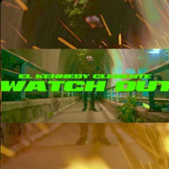 El Kennedy Clemente - WATCH OUT