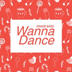 Drade Bass - Wanna Dance