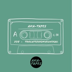 AKA-TAPE 278 SNIPPET>Full track in description]