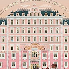 GET EPUB 📂 The Wes Anderson Collection: The Grand Budapest Hotel by Matt Zoller Seit