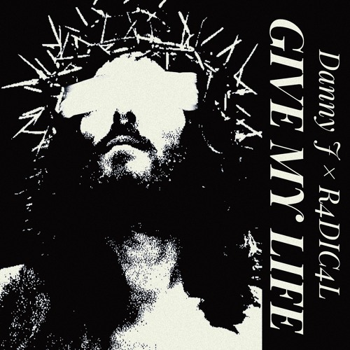 Give My Life (feat. R4DIC4L)