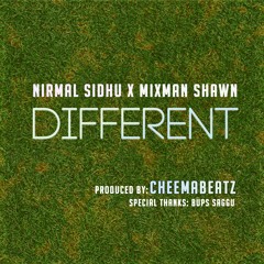 Different - (Feat. Nirmal Sidhu x Mixman Shawn) (Prod. CheemaBeatz)