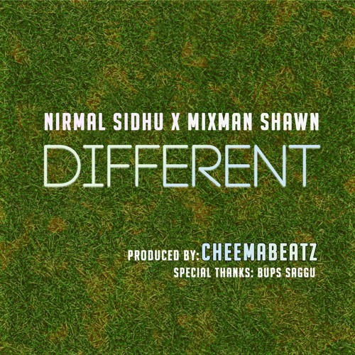 Different - (Feat. Nirmal Sidhu x Mixman Shawn) (Prod. CheemaBeatz)