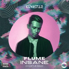 Flume - Insane (Koastle Remix)