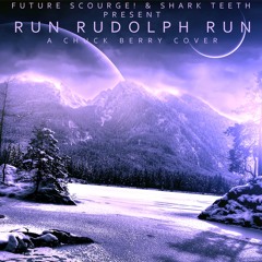 Future Scourge! & Shark Teeth - "Run Rudolph Run" - A Chuck Berry Cover