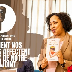 COMMENT NOS ÉMOTIONS AFFECTENT LE CHOIX DE NOTRE CONJOINT/Interview avec Jennifer Sylaire
