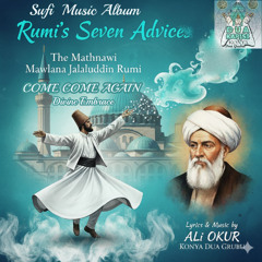 The Divine Embrace: Come, Come Again! The Message of Mawlana Rumi's Seven Advices! Sufi Music UC  03