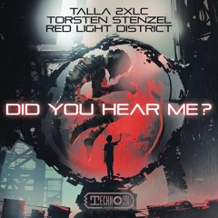 Talla 2XLC & Torsten Stenzel & Red Light District - Did You Hear Me
