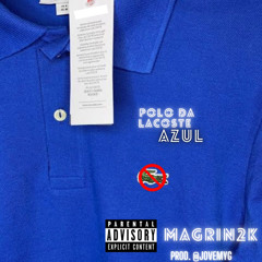 MAGRIN 2k - POLO DA LACOSTE AZUL ( PROD. JOVEMYG )