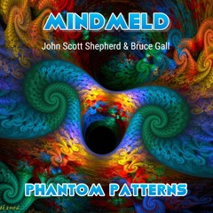 MINDMELD (JOHN SHEPHERD & BRUCE GALL) - PHANTOM PATTERNS