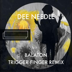 Dee Needle - Balaton (Trigger Finger Remix)