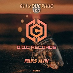911 x Đức Phúc - I DO [ Feliks Alvin Remix ] Free Download = Buy
