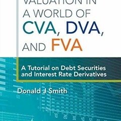 View EBOOK EPUB KINDLE PDF Valuation In A World Of Cva, Dva, And Fva : A Tutorial On Debt Securities