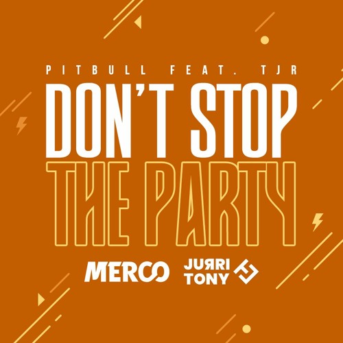 Pitbull - Don't Stop The Party (MERCO & JURRI & TONY Bootleg)