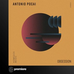 Premiere: Antonio Pocai - Obsession - Homesick Music
