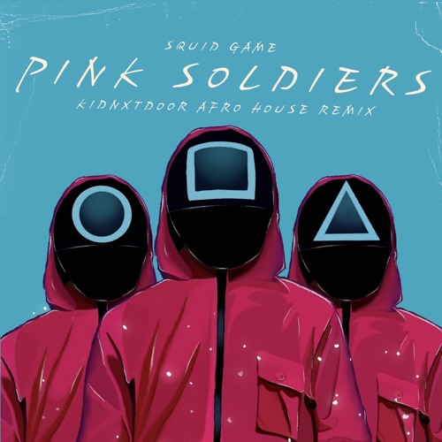 Squid Game OST - Pink Soldiers (KIDNXTDOOR Afro House Remix)