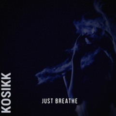 Just breathe