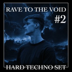 Rave To The Void #2 - HARD TECHNO SET  💣 [160 - 180 BPM]