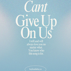 Cant give up on us