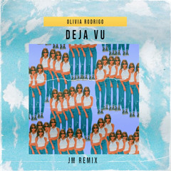 Deja Vu (JM Remix) - Olivia Rodrigo