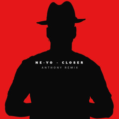 Ne-Yo - Closer (Anthony Remix)
