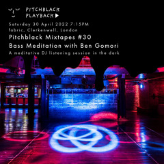 Pitchblack Mixtapes #30: Bass Meditation @ fabric (Burial, Solange, Leftfield, Kruder & Dorfmeister)