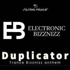 Duplicator (Trance Bizznizz Anthem) - S.Fowler